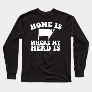 Home Is Where My Herd Is Long Sleeve T-Shirt